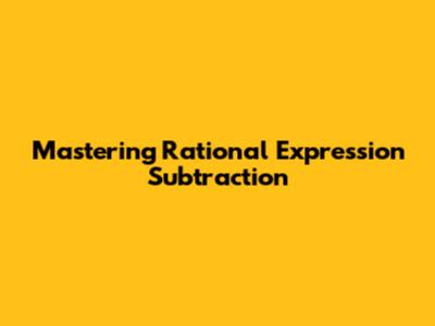 Mastering Rational Expression Subtraction